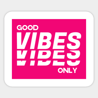 Good vibes only Sticker